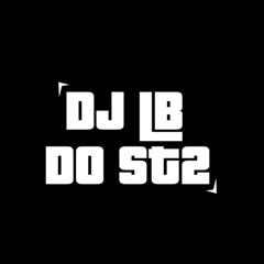 MTG - SEQUENCIA DOS CRIA 02 { DJ LB DO ST2 & DJ VT DO ST2 }