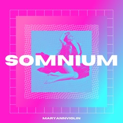 SOMNIUM - MaryAnnViolin (Extended)