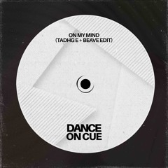 On My Mind (Tadhg E & Beave Edit)