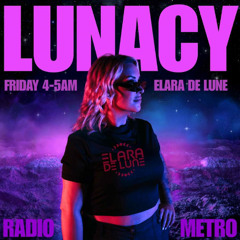 Radio Metro presents Lunacy with Elara de Lune ep 1