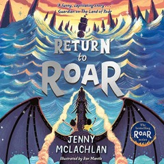 Return to Roar, By Jenny McLachlan, Illustrated by Ben Mantle, Read by Billy Ashcroft