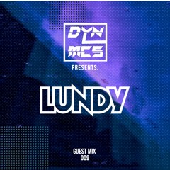 DYNMCS Presents: LUNDY - GUEST MIX 009