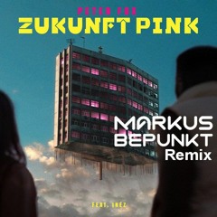 Peter Fox feat. Inéz - Zukunft Pink (MarkusBepunkt Remix)