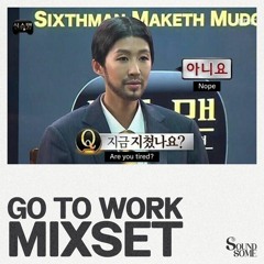 GO TO WORK MIXSET by Soundsome