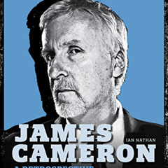 VIEW KINDLE 📗 James Cameron: A Retrospective by  Ian Nathan [KINDLE PDF EBOOK EPUB]