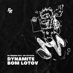 DYNAMITE BOM LOTOV (Instrumental)