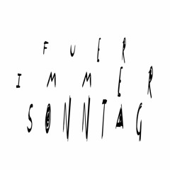 F U E R I M M E R S O N N T A G # 0 1