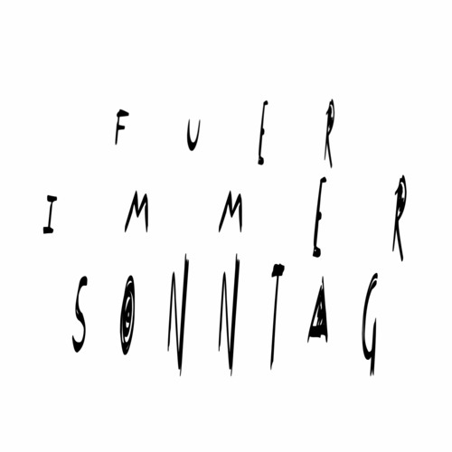 F U E R I M M E R S O N N T A G # 0 1