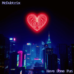 McDubtrix - Have Some Fun