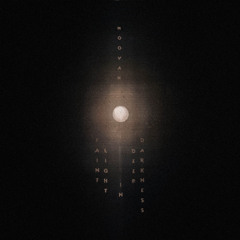 Faint Light In Deep Darkness
