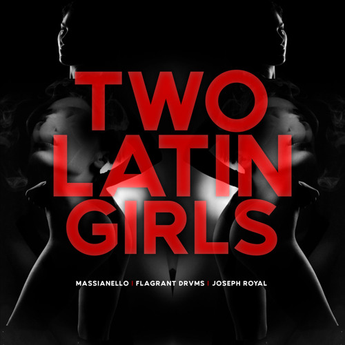 Massianello, Flagrant Drvms, Joseph Royal - Two Latin Girls