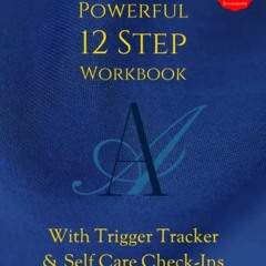 READ [EBOOK EPUB KINDLE PDF] AA POWERFUL 12 STEP WORKBOOK With TRIGGER TRACKER & Self