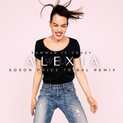Alexia - Summer Is Crazy (Edson Pride Tribal Remix)