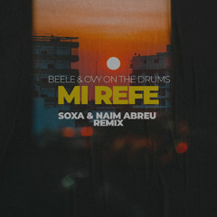 Beele, Ovy On The Drum - Mi Refe (SOXA & Naim Abreu Remix)