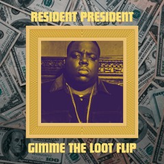 Gimme The Loot (Resident President Flip) - Notorious B.I.G.