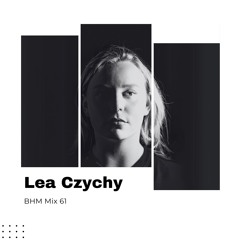 Lea Czychy - BHM Mix #61