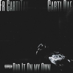 Fr CartiTay , CartiDae - Did It On My Own (Official Audio)