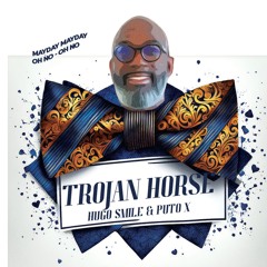 TROJAN HORSE - HUGO SMILE & PUTO X