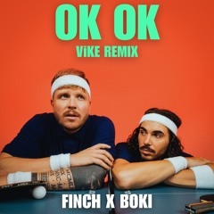FiNCH x Boki - OK OK (ViKE Remix) [DL = VOCAL VERSION]
