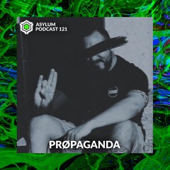 ASYLUM PODCAST #121 | PRØPAGANDA