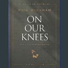 Read$$ 📚 On Our Knees: 40 Days to Living Boldly in Prayer     Hardcover – September 27, 2022 {read