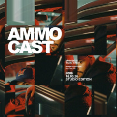 AMMOCAST Episiode 006