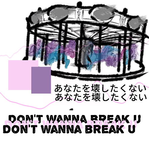 Don't Wanna Break u