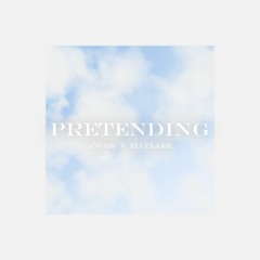 ANCHR X Eli Clark - Pretending