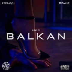 Zire X – Balkan (7Scratch Remix)
