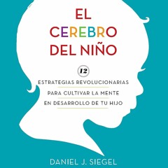 PDF Download El cerebro del ni?o / The Whole-Brain Child (Spanish Edition) bests