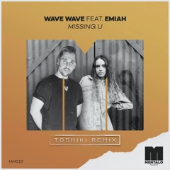 Wave Wave - Missing U feat. EMIAH (TOSHIKI Remix) [ FREE DOWNLOAD ]
