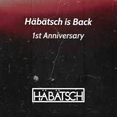 Häbätsch Is Back! - 1st Anniversary