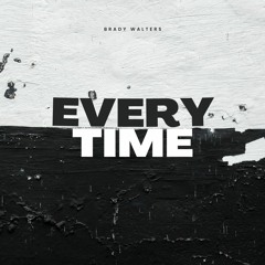 Brady Walters - Every Time