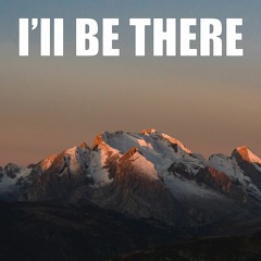 I'll Be There