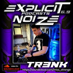 Explicit Noize Podcast 6.9 ft TR3NK