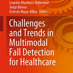 [Get] EPUB 💌 Challenges and Trends in Multimodal Fall Detection for Healthcare (Stud