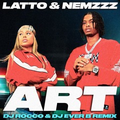 Latto & Nemzzz - ART (DJ ROCCO & DJ EVER B Remix)