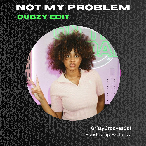 Dubzy - Not My Problem (Laila, Edit), [GG001]
