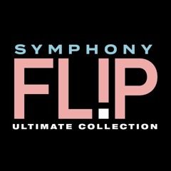 Symphony Flip Ultimate Playlist