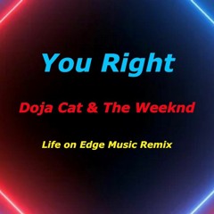 Doja Cat & The Weeknd - You Right (Life on Edge Music Remix)