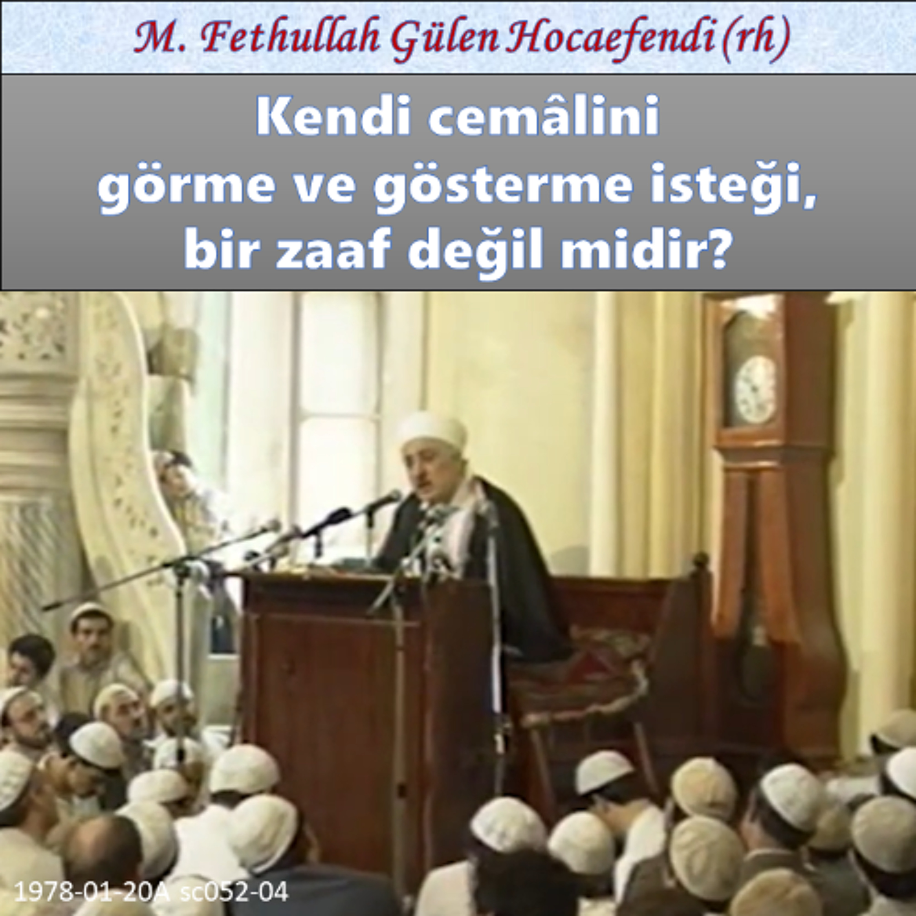 1978-01-20A sc052-04 Kendi cemâlini görme ve gösterme isteği, bir zaaf değil midir? episode artwork