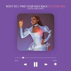 Body Do / Find Your Way Back STUSH mix (Chlöe & Beyoncé)