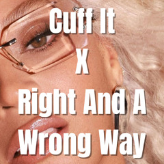 Cuff It X Right And A Wrong Way [Beyonce/JAYBeatz & Keith Sweat]