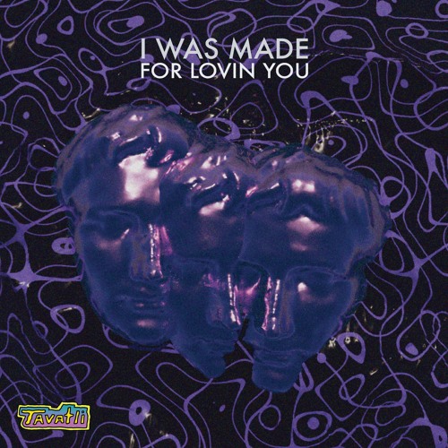 I Was Made For Lovin You - Tavatli