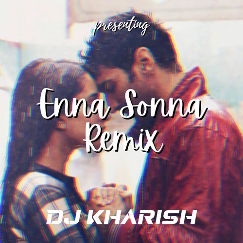Enna Sonna Remix