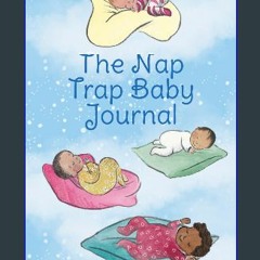 [PDF] eBOOK Read 📖 The Nap Trap Baby Journal: For parents and carers of little ones Read online