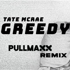 Tate McRae - greedy (PULLMAXX Remix) *[Free Extended DL] *FILTERED DUE TO COPY-RIGHT*