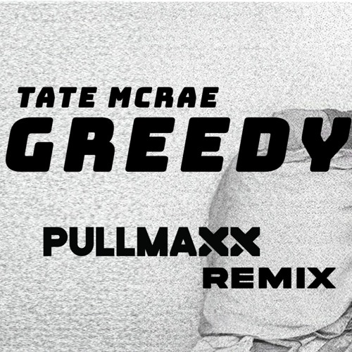 Tate McRae - greedy (PULLMAXX Remix) *[Free Extended DL] *FILTERED DUE TO COPY-RIGHT*