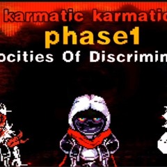 [Murder! Karmatic! Karmatic time trio] (Phase 1) Atrocities of Discriminators