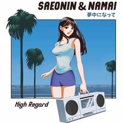 Saeonin, Namai - High Regard #2KBeatsTheSearch #contest